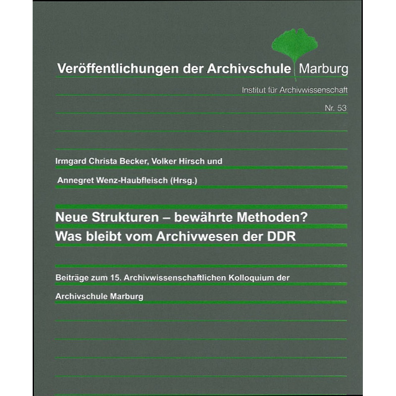 VÖ 53: Neue Strukturen - bewährte Methoden? Was bleibt vom Archivwesen der DDR