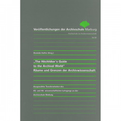 VÖ 58: "The Hitchhiker's Guide to the Archival World". Räume und Grenzen der Archivwissenschaft